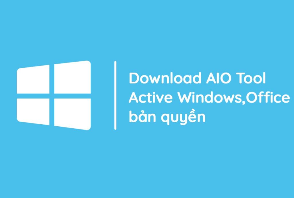 Activate AIO Tool là gì? Hướng dẫn sử dụng Activate AIO Tool 2022