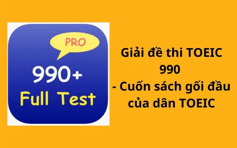 Giải đề thi Toeic 990 có đáp án chi tiết