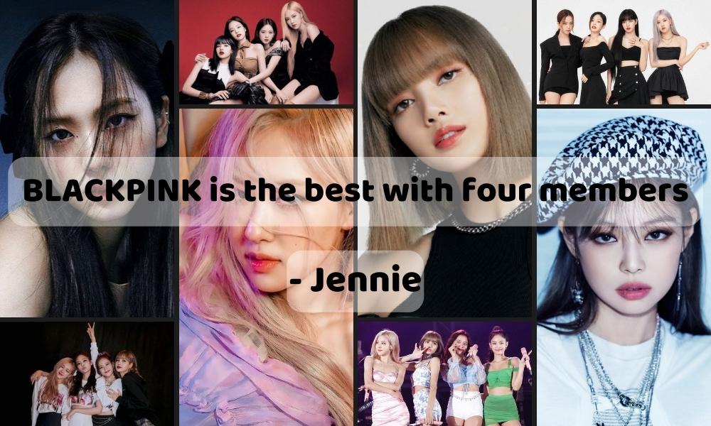 BLACKPINK is the best with four members