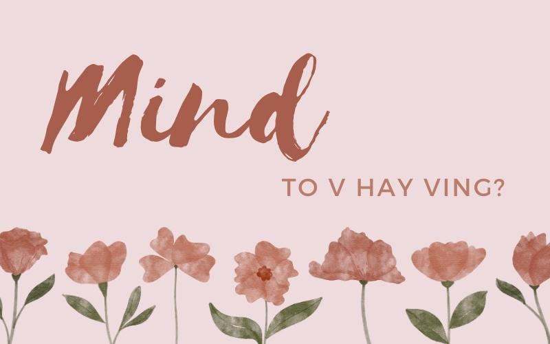 Sau Mind to V hay Ving? Bài tập vận dụng