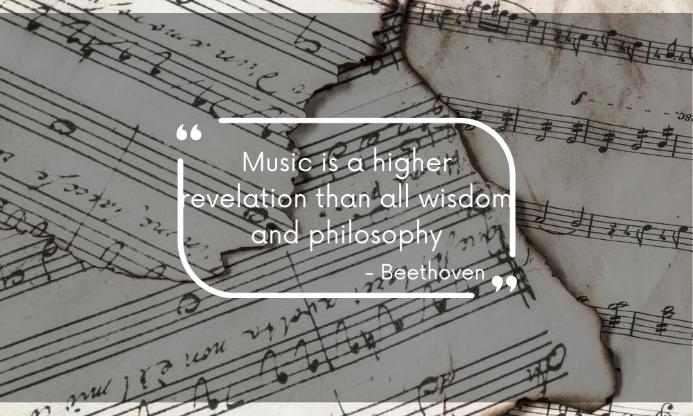 Music is a higher revelation than all wisdom and philosophy - Beethoven.