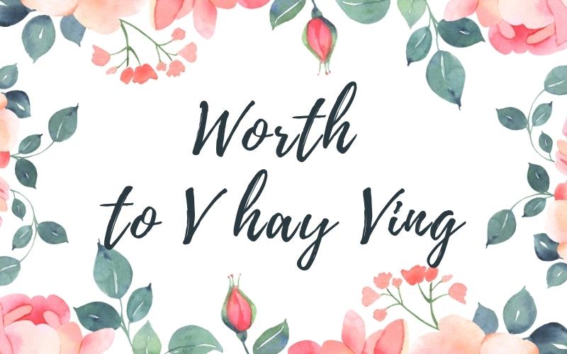 Worth to V hay Ving? Cách dùng Worth chính xác nhất