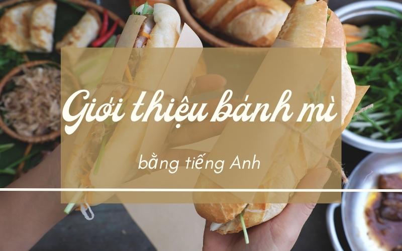 Giới thiệu bánh mì bằng tiếng Anh - Từ vựng và bài mẫu hay