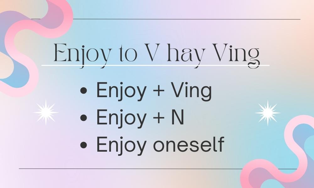 Trong tiếng anh Enjoy to V hay Ving? 