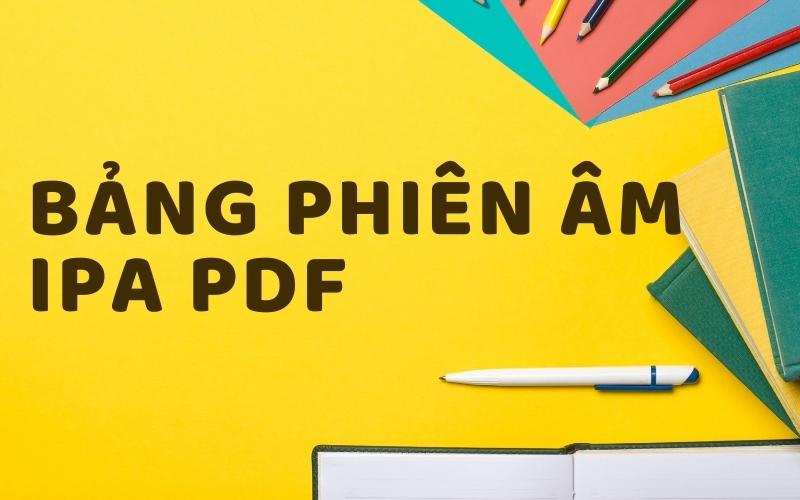 Bảng phiên âm IPA pdf? Cách đọc và những điều cần lưu ý