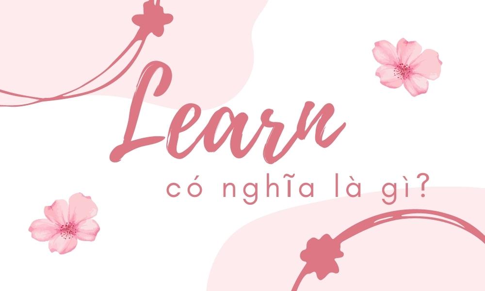 “Learn” có nghĩa là gì?
