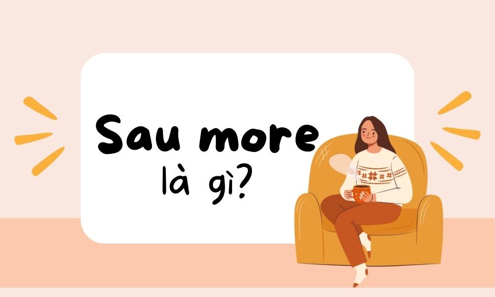 Sau more là gì? Ý nghĩa và cách sử dụng