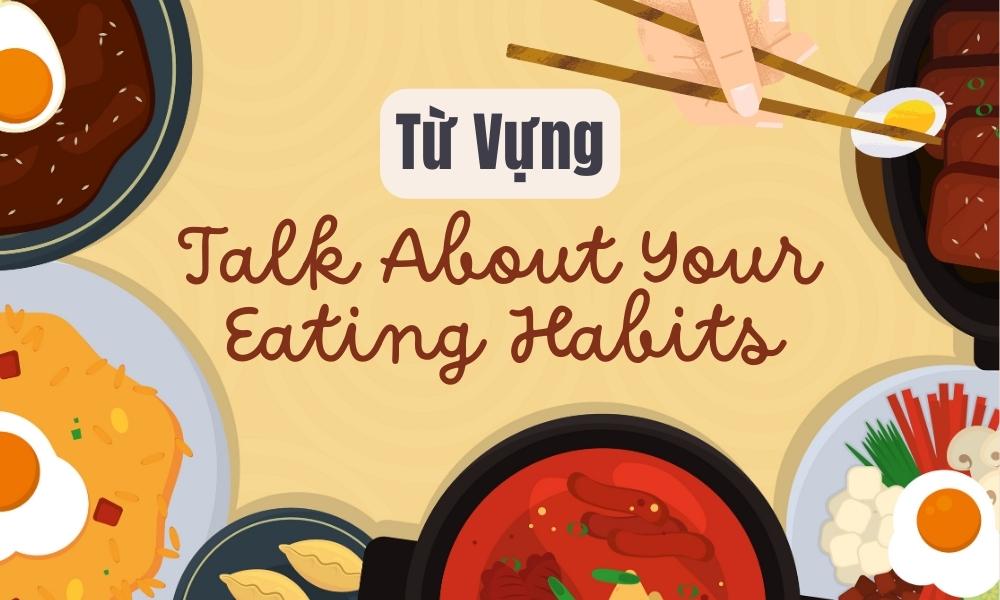 Từ vựng Talk About Your Eating Habits