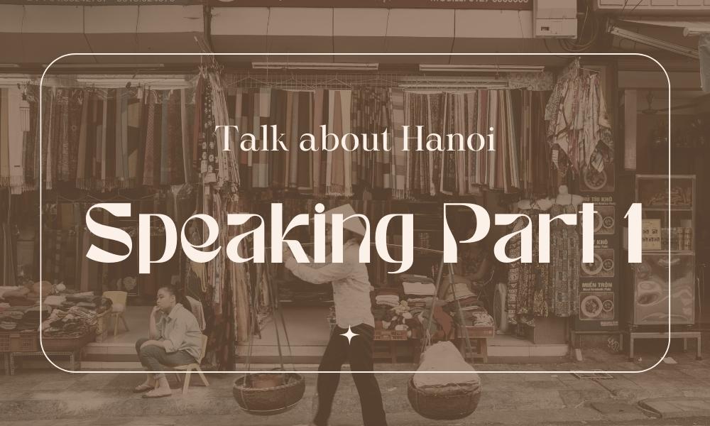 Talk about Hanoi – Speaking Part 1