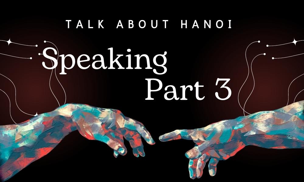 Talk about Hanoi – Speaking Part 3