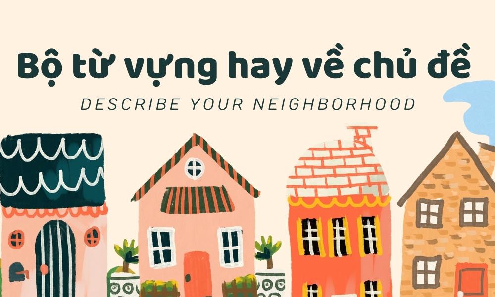 Bộ từ vựng hay về chủ đề: Describe your neighborhood