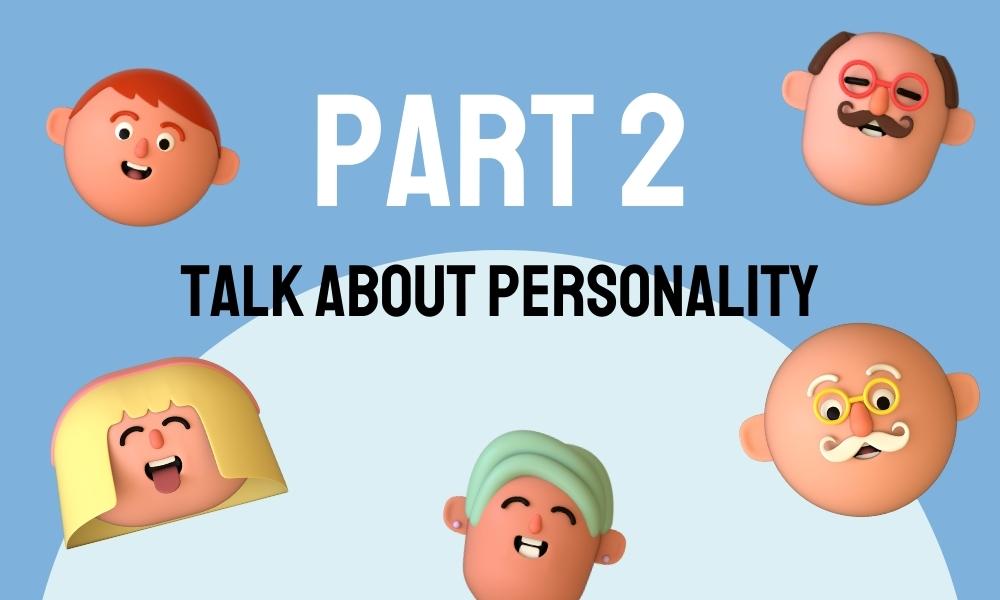 Talk about personality - Part 2