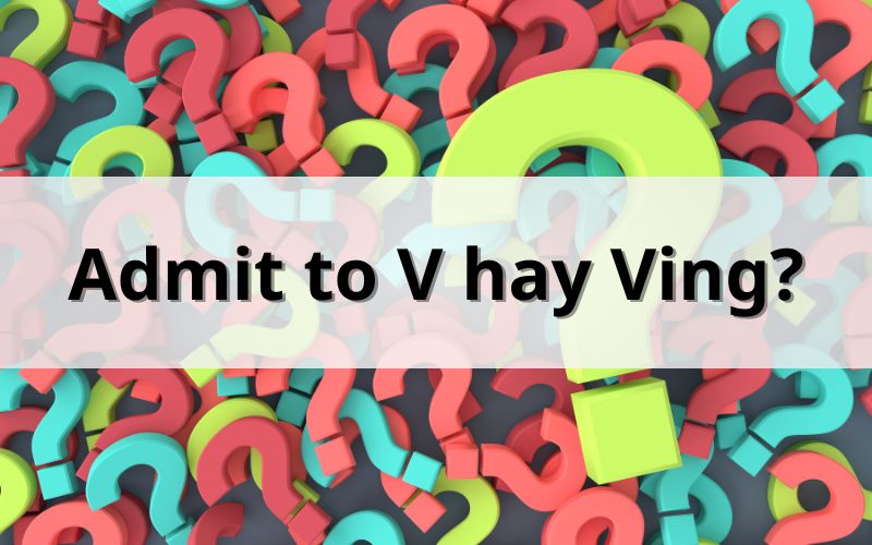 Admit to V hay Ving?
