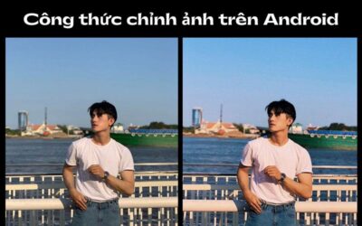 Top 5 công thức chỉnh ảnh trên Android đẹp nhất 2023