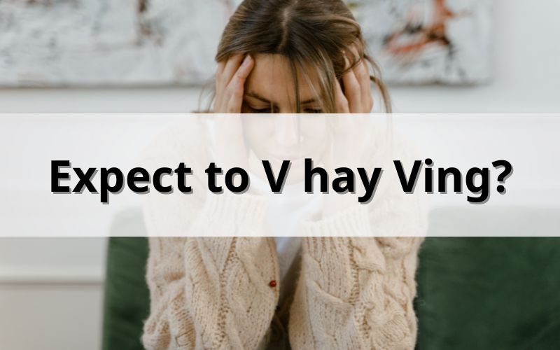 Expect to v hay ving