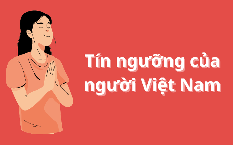 Tín ngưỡng của người Việt Nam - Talk about Vietnamese gestures and customs