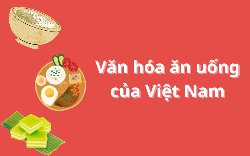 Văn hóa ăn uống của người Việt Nam - Talk about Vietnamese gestures and customs