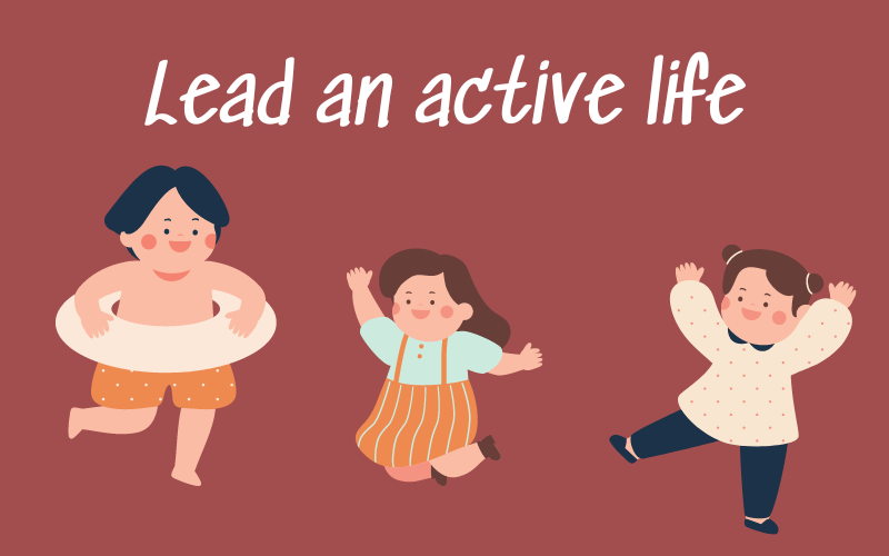 Lead an active life