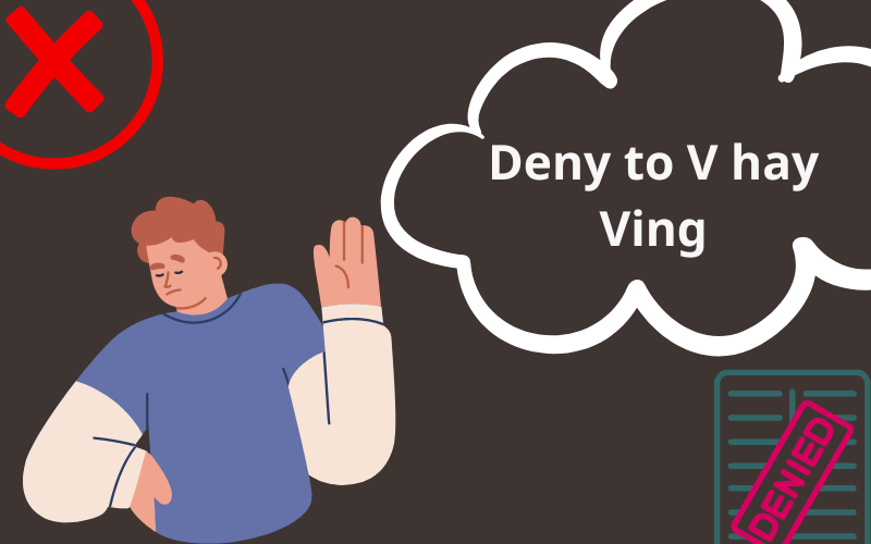 Cấu trúc Deny to V hay Ving trong tiếng Anh mới chuẩn xác?