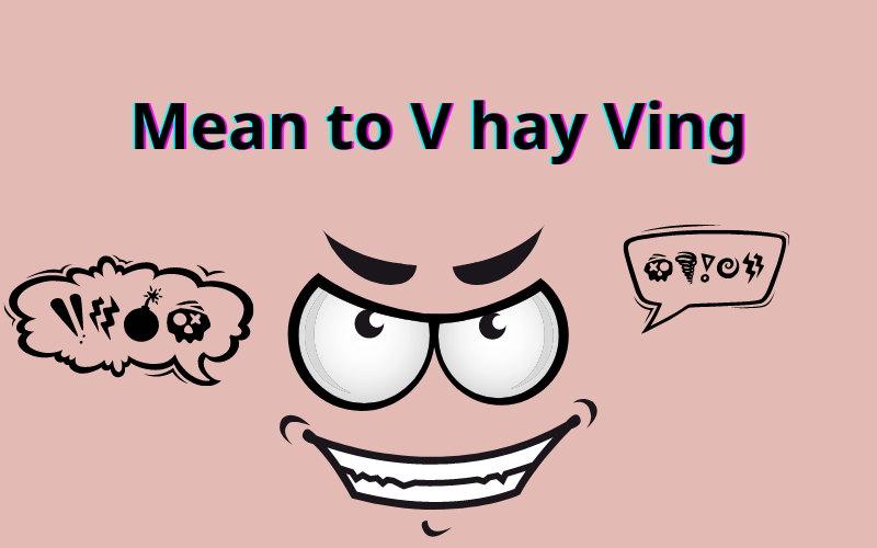 Mean to V hay Ving?