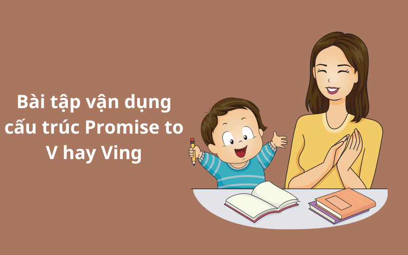 Bài tập vận dụng cấu trúc Promise to V hay Ving
