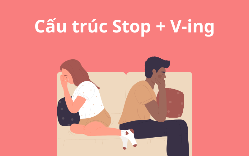 CẤU TRÚC STOP + V-ING 