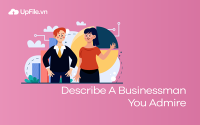 [Bài mẫu kèm từ vựng] Describe A Businessman You Admire