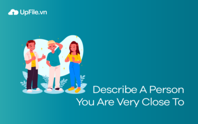 Describe A Person You Are Very Close To – IELTS Speaking