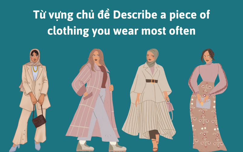 Từ vựng chủ đề Describe a piece of clothing you wear most often