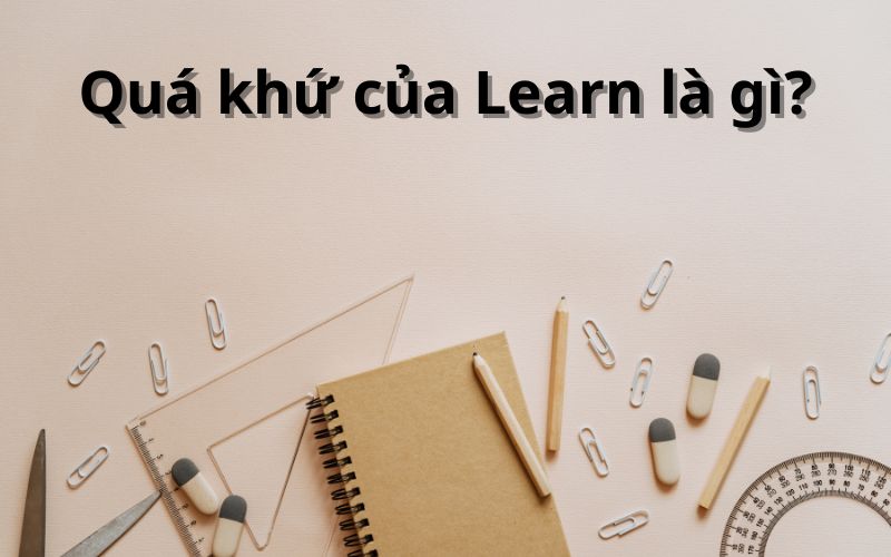 Quá khứ của Learn là gì?