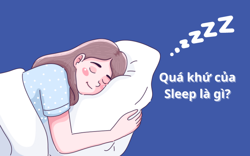 Quá khứ của Sleep là gì?