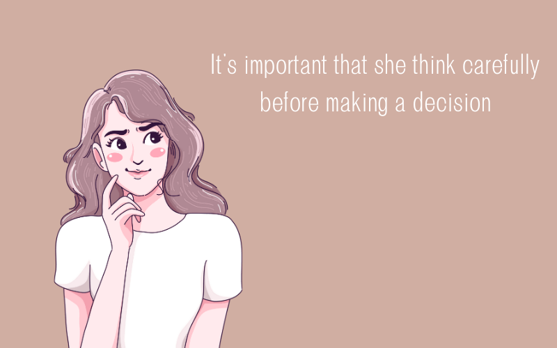 It's important that she think carefully before making a decision
