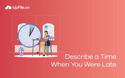 Bài mẫu IELTS Speaking: Describe a Time When You Were Late