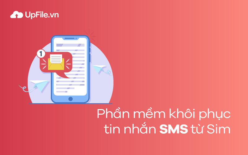 Phần mềm khôi phục tin nhắn SMS từ Sim