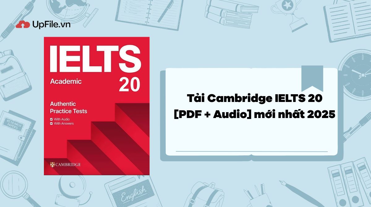 Tải Cambridge IELTS 20 [PDF + Audio] mới nhất 2025