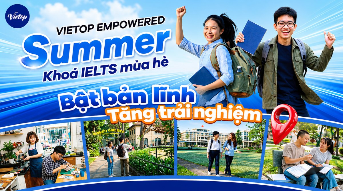 Khóa IELTS mùa hè Vietop 2026: Có thật sự giúp bứt phá band điểm? Khóa IELTS mùa hè Vietop 2026: Có thật sự giúp bứt phá band điểm?