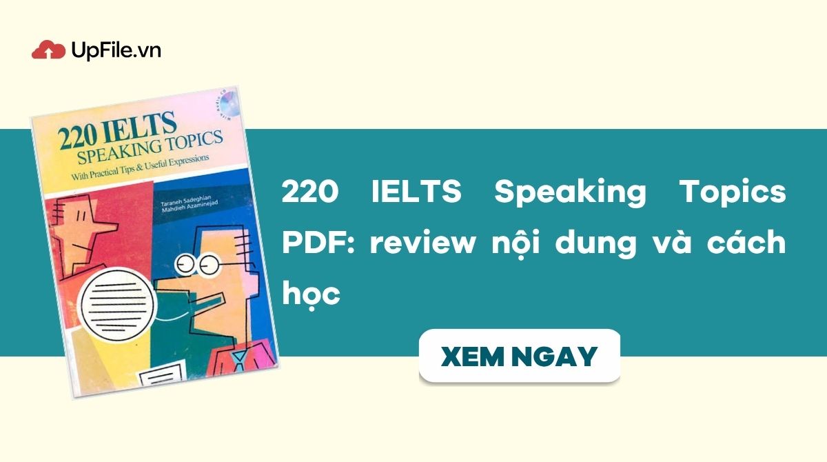 220 IELTS Speaking Topics PDF: review nội dung, cách học và tải 220 IELTS Speaking Topics PDF: review nội dung, cách học và tải