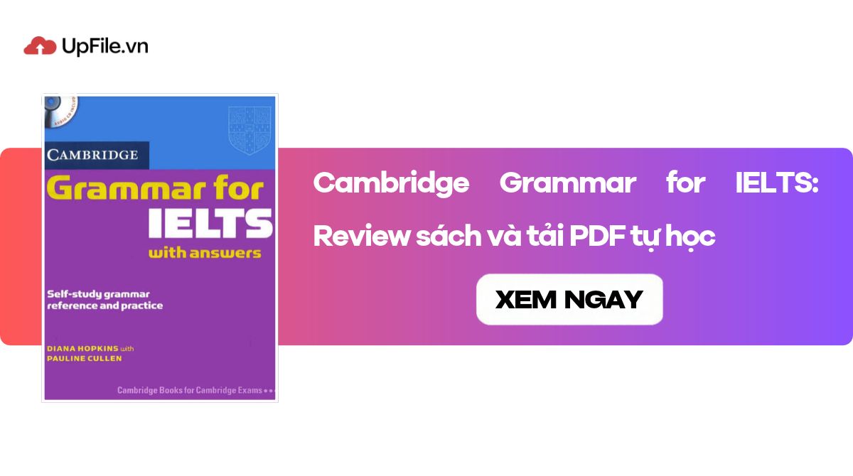 Cambridge Grammar for IELTS: Review sách và tải PDF tự học Cambridge Grammar for IELTS: Review sách và tải PDF tự học