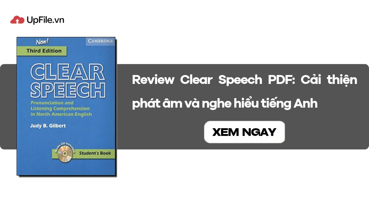 Review Clear Speech PDF: Cải thiện phát âm và nghe hiểu tiếng Anh Review Clear Speech PDF: Cải thiện phát âm và nghe hiểu tiếng Anh