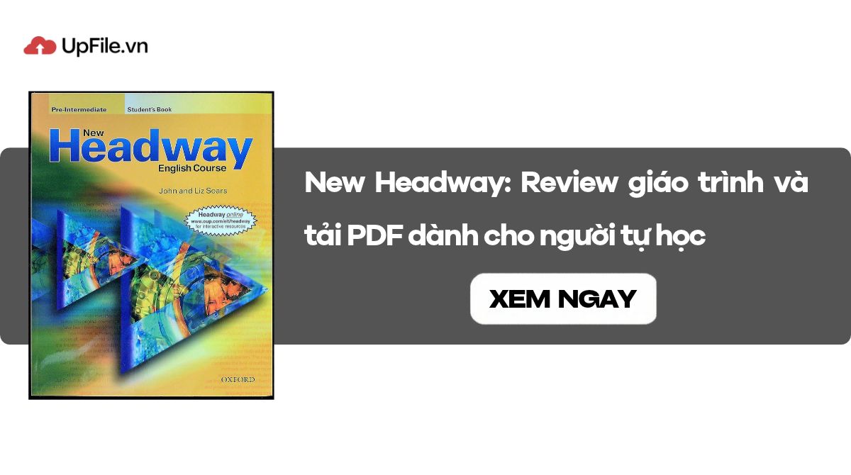 New Headway: Review giáo trình và tải PDF dành cho người tự học New Headway: Review giáo trình và tải PDF dành cho người tự học