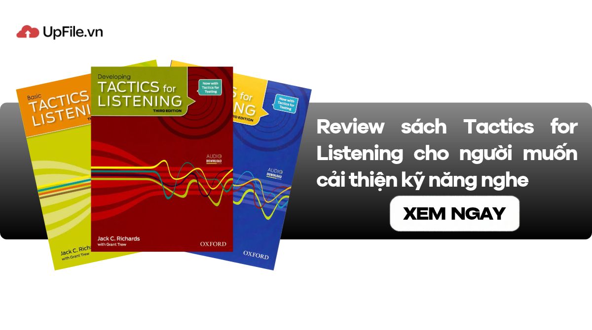 Review sách Tactics for Listening cho người muốn cải thiện kỹ năng nghe Review sách Tactics for Listening cho người muốn cải thiện kỹ năng nghe