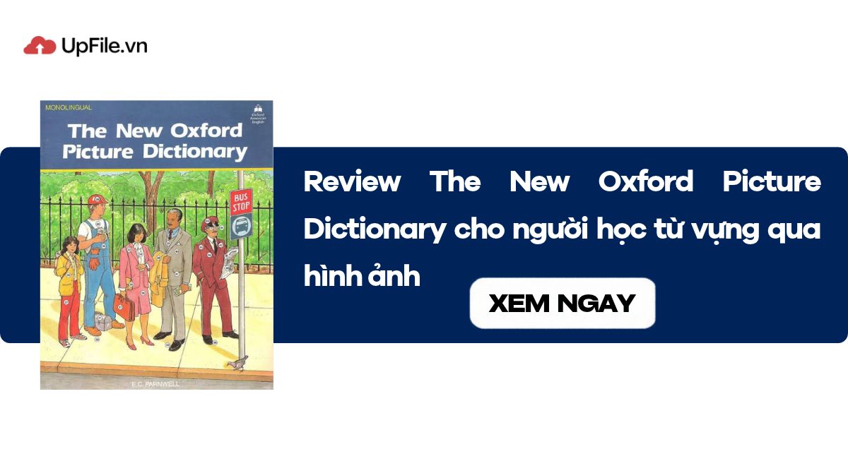 Review The New Oxford Picture Dictionary cho người học từ vựng qua hình ảnh Review The New Oxford Picture Dictionary cho người học từ vựng qua hình ảnh